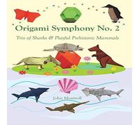 John Montroll Origami Symphony No. 2: Trio of Sharks & Playful Prehistoric John Montroll Multicolor