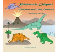 John Montroll Prehistoric Origami: Dinosaurs & Other Creatures Paperback Book John Montroll Multicolor