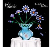 JOHN MOODS - SO SWEET SO NICE [VINYL]