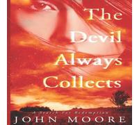 John Moore The Devil Always Collects: A Search For Redemption Paperback Book John Moore Multicolor