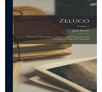 John Moore Zeluco: Various Views of Human Nature, Taken From Life and John Moore Multicolor