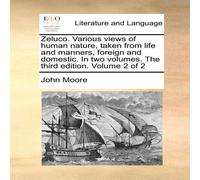 John Moore Zeluco. Various views of human nature, taken from life and John Moore Multicolor