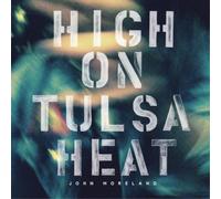 John Moreland - High On Tulsa Heat