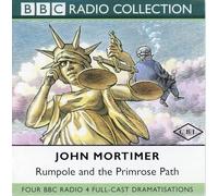 John Mortimer - Rumpole and the Primrose Path by John Mortimer - Four BBC Radio 4 Full-Cast Radio Dramatisations - Starring Timothy West & Prunella Scales