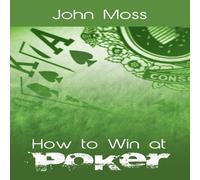John Moss How to Win at Poker Paperback Book John Moss Multicolor