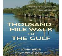 John Muir A Thousand-Mile Walk to the Gulf (Warbler Classics Annotated John Muir Multicolor