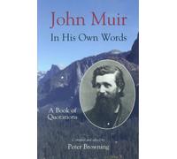 John Muir in His Own Words: A Book of Quotations