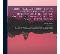 John Muir Original Sanskrit Texts On The Origin & History Of The People Of John Muir Multicolor