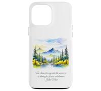 John Muir quote The Clearest Way Into The Universe forest Case for iPhone 13 Pro Max
