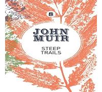 John Muir Steep Trails: A collection of wilderness essays & tales John Muir Multicolor
