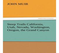 John Muir Steep Trails California, Utah, Nevada, Washington, Oregon, the John Muir Multicolor