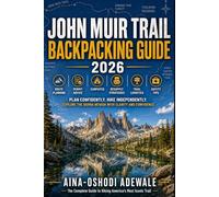 JOHN MUIR TRAIL BACKPACKING GUIDE 2026: Route Planning, Permit Advice, Campsites, Resupply Strategies, Trail Logistics, and Safety Tips for Long-Distance Hikers: 38 (THE TRAIL COMPANION COLLECTION)