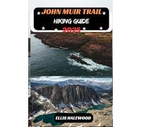 John Muir Trail Hiking Guide 2025: 9 (TrailWise: The 2025 Hiking Series)