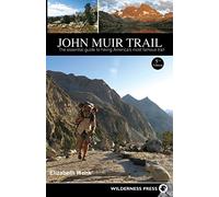 John Muir Trail: The Essential Guide to Hiking America's Most Famous Trail