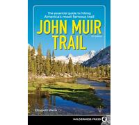 John Muir Trail : The Essential Guide to Hiking America's Most Famous Trail