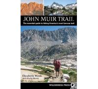 John Muir Trail: The essential guide to hiking America's most famous trail