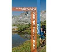 JOHN MUIR TRAIL UNFOLDED: Step-by-Step Across 211 Miles of Granite, Lakes, and Sky