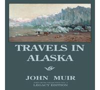 John Muir Travels In Alaska - Legacy Edition: Adventures In The Far John Muir Multicolor