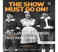 John Mullen The Show Must Go On Popular Song in Britain During the First in White John Mullen White