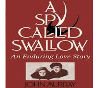 John Murray A Spy Called Swallow: An Enduring Love Story Paperback Book John Murray Multicolor