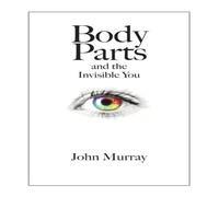 John Murray Body Parts & the Invisible You Paperback Book John Murray Multicolor
