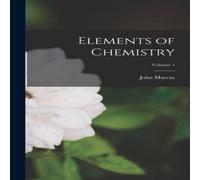 John Murray Elements of Chemistry; Volume 1 Hardcover Book John Murray Multicolor