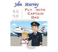 John Murray: Fly with Captain Dad - Kids Bilingual Reading (Chinese English) Delightful Picture Book (#1): Spark Curiosity & Build Vocabulary with ... Stories (Kids Bilingual Picture Books)