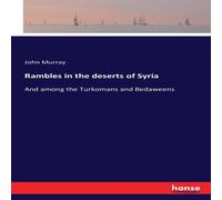 John Murray Rambles in the deserts of Syria:And among the Turkomans and John Murray Multicolor