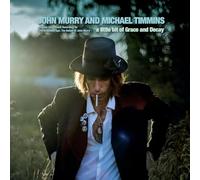John Murry And Michael Timmins - A Little Bit Of Grace And Decay