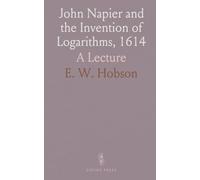 John Napier and the Invention of Logarithms, 1614: A Lecture