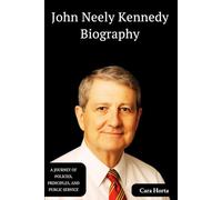 John Neely Kennedy Biography: A Journey of Policies, Principles, and Public Service