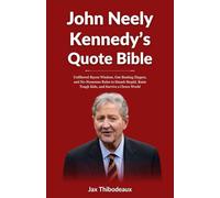 John Neely Kennedy's Quote Bible: Unfiltered Bayou Wisdom, Gut-Busting Zingers, and No-Nonsense Rules to Smash Stupid, Raise Tough Kids, and Survive a Clown World