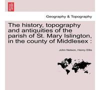 John Nelson The history, topography & antiquities of the parish of St. Mary John Nelson Multicolor