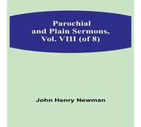 John Newman Parochial & Plain Sermons, Vol. VIII (of 8) Paperback Book John Newman Multicolor