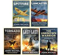 John Nichol Collection 5 Books Set (The Unknown Warrior, Eject! Eject!, Tornado, Lancaster & Spitfire)