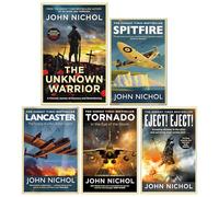 John Nichol Collection 5 Books Set (The Unknown Warrior [Hardback], Eject! Eject!, Tornado, Lancaster & Spitfire)