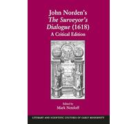 John Norden's The Surveyor's Dialogue (1618): A Critical Edition (Literary and Scientific Cultures of Early Modernity)