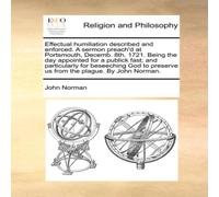 John Norman Effectual humiliation described & enforced. A sermon preach'd at John Norman Multicolor