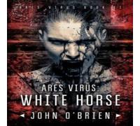 John O'Brien ARES Virus: White Horse Paperback Book John O'Brien Multicolor