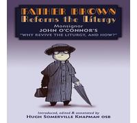 John O'Connor Father Brown Reforms the Liturgy: Being the Tract "Why Revive the John O'Connor Multicolor