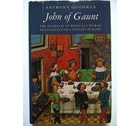 John of Gaunt: The Exercise of Princely Power in Fourteenth-Century Europe