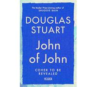John of John: The extraordinary new novel from the Booker Prize-winning author of Shuggie Bain