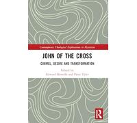 John of the Cross: Carmel, Desire and Transformation (Contemporary Theological Explorations in Mysticism)