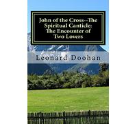 John of the Cross--The Spiritual Canticle: The Encounter of Two Lovers: An Introduction to the Book of the Spiritual Canticle by John of the Cross: ... (Contemporary Challenge of John of the Cross)