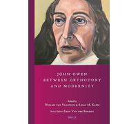 John Owen between Orthodoxy and Modernity: 39 (Studies in Reformed Theology)