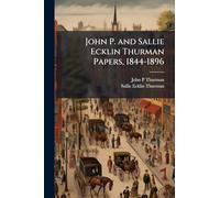 John P. and Sallie Ecklin Thurman Papers, 1844-1896