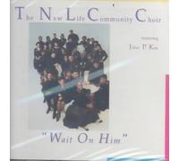 JOHN P. KEE & THE NEW LIFE COMMUNITY CHOIR - WAIT ON HIM NEW CD
