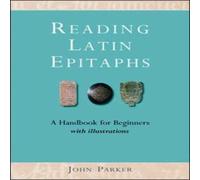 John Parker Reading Latin Epitaphs : A Handbook for Beginners, New Edition John Parker Multicolor