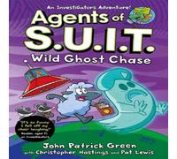 John Patrick Green Agents of S.U.I.T.: Wild Ghost Chase : A Laugh-Out-Loud John Patrick Green Multicolor