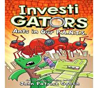John Patrick Green InvestiGators: Ants in Our P.A.N.T.S. Paperback Book John Patrick Green Multicolor